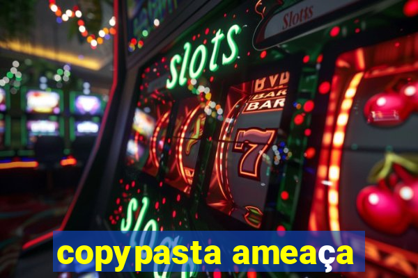 copypasta ameaça